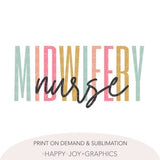 Midwifery Nurse Png, Png Sublimation Design, Nurse Midwife, Mother Baby Nurse, Labor Delivery Nurse, Midwife Shirt Png, Nursing Sublimation