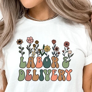 Labor and delivery nurse shirt, white, wildflower "LABOR DELIVERY" graphic