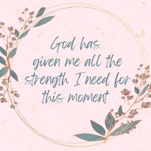 Christian affirmation card with floral circle border and quote: God has given me strength.