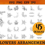 45 FLOWER ARRANGEMENT SVG File Bundle Flowers Border Cut Files Wedding Flower Silhouette Floral Frame Cricut Flower Garland Svg Png Eps Jpg
