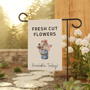 Garden flag sign with 'FRESH CUT FLOWERS' and 'Available Today' floral graphic