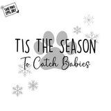 Tis The Season To Catch Babies svg Download PNG, winter svg png, Merry Christmas svg, sparkle svg,Freezing,Funny Holiday Quote,Christmas Mug