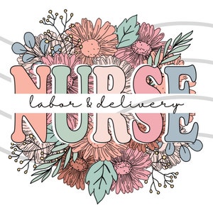 Floral labor & delivery nurse typography design with bouquet accents