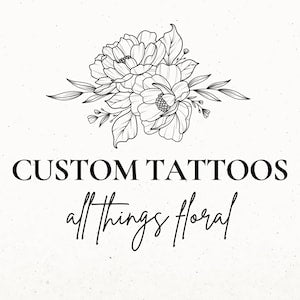 Floral tattoo design with detailed line-art bouquet and script text reading 'CUSTOM TATTOOS'