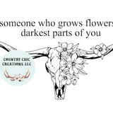 Find Someone Who Grows Flowers in your Darkest Place Png svg
