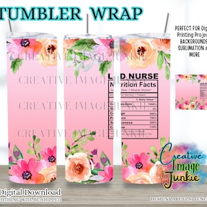 Floral nurse tumbler wrap with nutrition facts panel and pink orange flowers