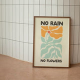 No Rain No Flowers | Matte Art Print