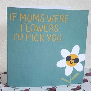 Mother's Day Card If Mums Were Flowers I'd Pick You Smiling Daisy Teal Blue Mum Mummy Mother Daughter Square Linen Effect Free Delivery