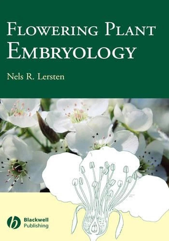 Flowering Plant Embryology: With Emphasis on Economic Species by Nels R. Lersten Flowering Plants