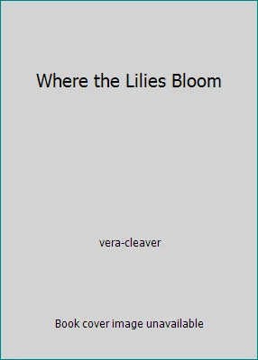 Where the Lilies Bloom by vera-cleaver Lily