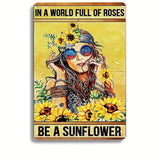 IN A WORLD FULL OF ROSES BE A SUNFLOWER * TIN SIGN * HIPPY * HOME DECOR * S8 Sunflower