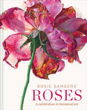 Rosie Sanders' Roses: A celebration in botanical art by Rosie Sanders (English) Roses