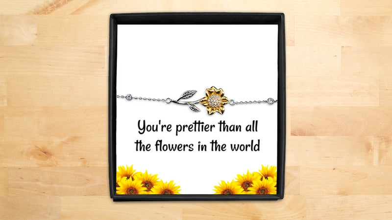 You're prettier than all the flowers in the world Sunflower