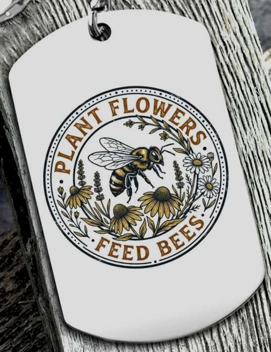 Pollinator Keychain ÒPlant Flowers Feed BeesÓ UV Print Aluminum Gift Flowering Plants