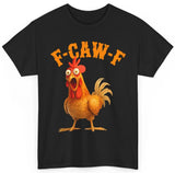 Funny F-Caw-F Chicken Shirt, FCAWF Chicken Women Men Humor Shirt Roses