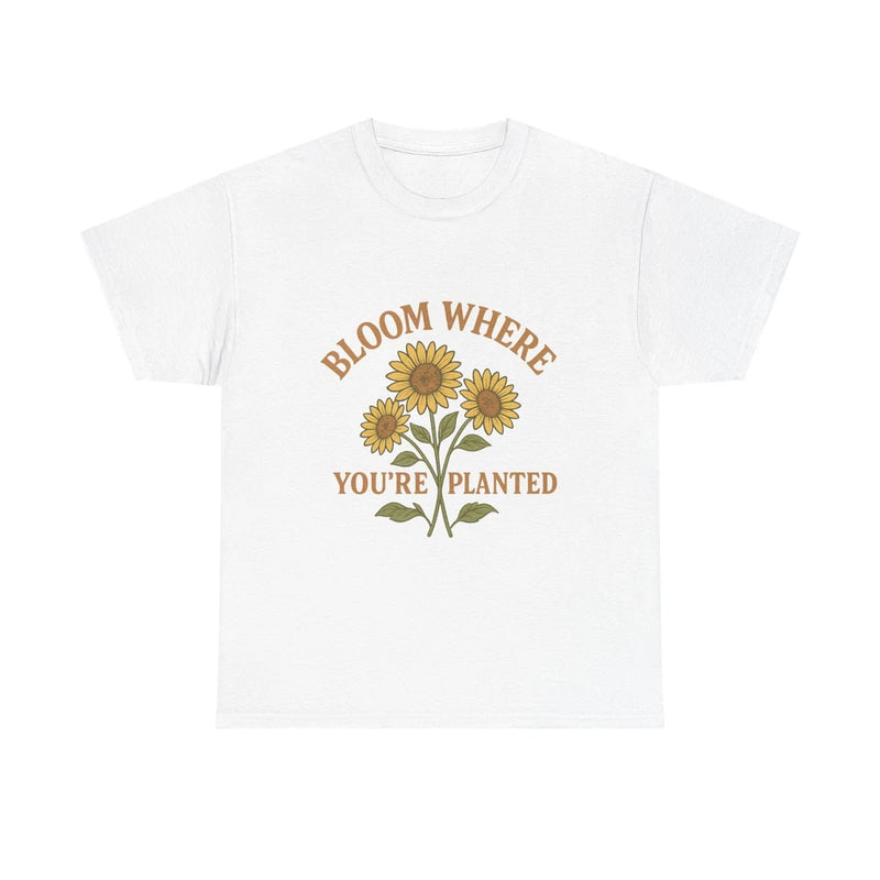 White T-shirt with sunflower graphic and 'Bloom Where You're Planted' text