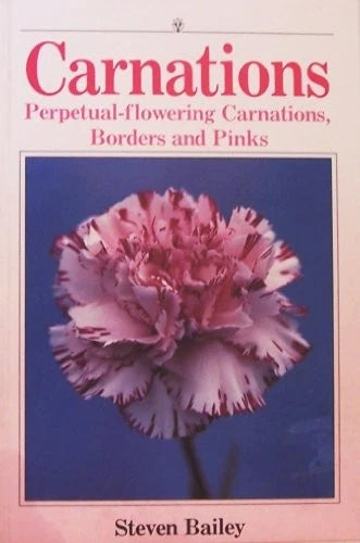 Carnations: Perpetual-flowering Carnati... by Bailey, Steve Paperback / softback Carnation