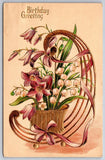 Birthday Greetings~Basket~Ribbon~Lily Of The Valley~Trumpet Flower~c1910 PC Lily