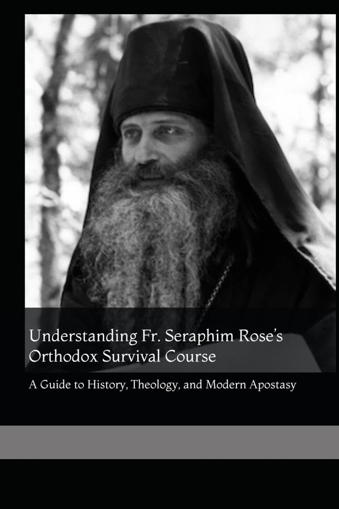 Understanding Fr. Seraphim RoseÕs Orthodox Survival Course: A Guide to... Roses