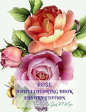 Rose Adult Coloring Book Luxury Edition: Stress Relieving Designs with Roses for Roses