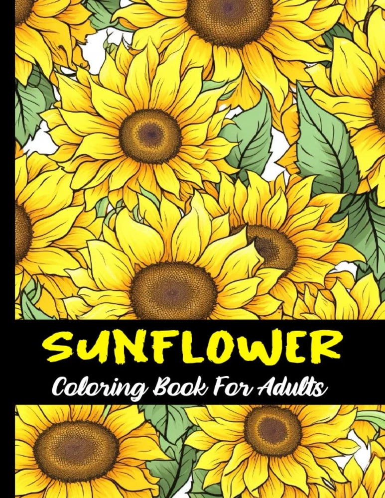 Sunflowers Coloring Book For Adults and Teens: Large print flowers coloring... Sunflower