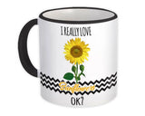 Gift Mug : Really Love Sunflower Flower Floral Yellow Decor Sunflower