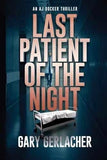 Last Patient of the Night: An AJ Docker - Paperback, by Gerlacher Gary - Good Roses