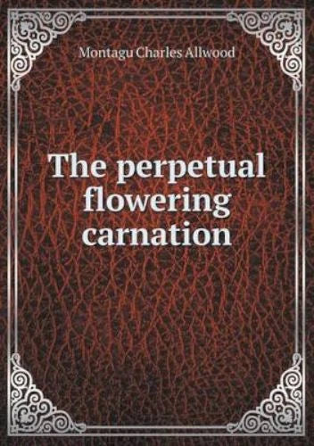 The Perpetual Flowering Carnation by Allwood, Montagu Charles Carnation