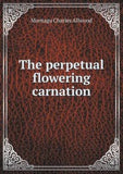 The Perpetual Flowering Carnation by Allwood, Montagu Charles Carnation