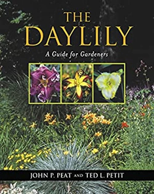 The Daylily : A Guide for Gardeners Hardcover John P., Petit, Ted Lily
