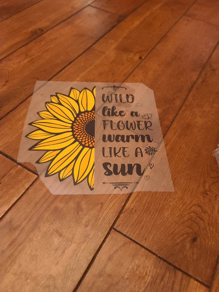 Wild Like A Flower, Warm Like The Sun, Sunflower Iron On Transfer. Sunflower