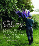 The Cut Flower Sourcebook: Exceptional Perennials and Woody Plants for Cutting b Flowering Plants