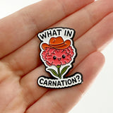 What in Carnation Funny Soft Enamel Pin, Carnation Flower Jewelry, Nature Lover Carnation