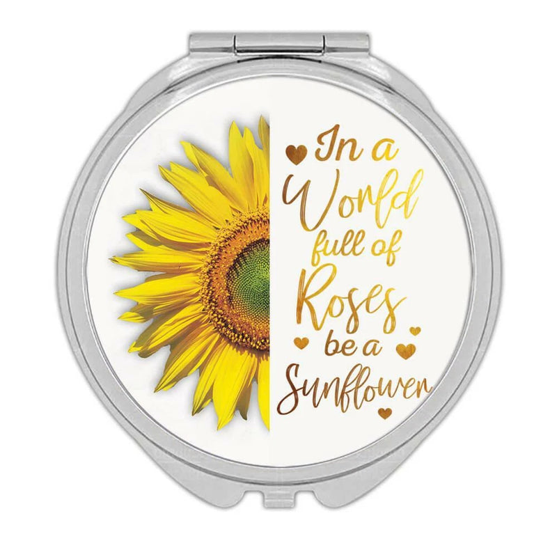 Gift Compact Mirror : Be a Sunflower Quote Roses Flower Floral Yellow Decor Sunflower