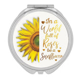 Gift Compact Mirror : Be a Sunflower Quote Roses Flower Floral Yellow Decor Sunflower