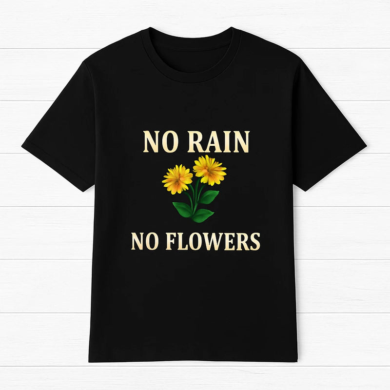 No Rain No Flowers T-Shirt Ð Inspirational Sunflower Quote Tee Sunflower