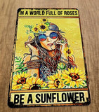 In a World Full of Roses Be a Sunflower Hippie 420 8x12 Metal Wall Sign Sunflower