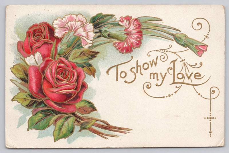 Vintage 1909 Embossed Floral Postcard To Show My Love Roses & Carnations Carnation