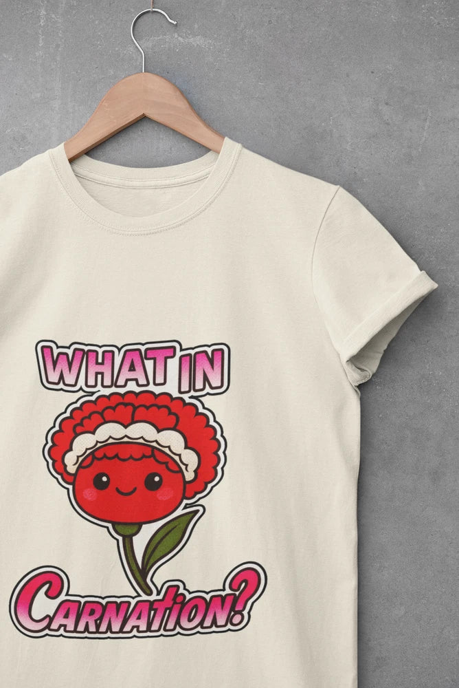 Unisex cream T-shirt with carnation cartoon and 'What in Carnation!'